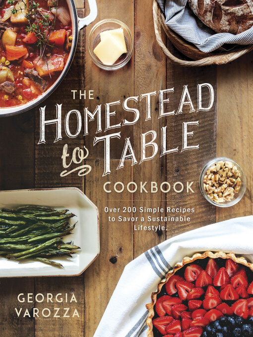 Title details for The Homestead-to-Table Cookbook by Georgia Varozza - Available